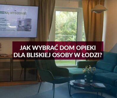 Jak wybrać dom opieki dla bliskiej osoby w Łodzi - nowoczesne, przytulne wnętrze domu seniora z salonem i strefą wypoczynku